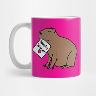 Capybara with Nasty Woman Sign Supporting Women in Politics Mug